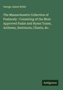George James Webb: The Massachusetts Collection of Psalmody : Consisting of the Most Approved Psalm and Hymn Tunes, Anthems, Sentences, Chants, &c., Buch
