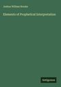 Joshua William Brooks: Elements of Prophetical Interpretation, Buch