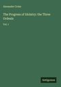 Alexander Croke: The Progress of Idolatry: the Three Ordeals, Buch