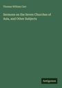 Thomas William Carr: Sermons on the Seven Churches of Asia, and Other Subjects, Buch
