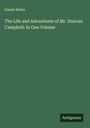 Daniel Defoe: The Life and Adventures of Mr. Duncan Campbell: In One Volume, Buch