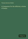 Thomas Harrison Walker: A Companion For the Afflicted, a Series of Essays, Buch