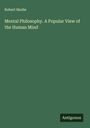Robert Mudie: Mental Philosophy. A Popular View of the Human Mind, Buch