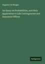 Augustus De Morgan: An Essay on Probabilities, and their Application to Life Contingencies and Insurance Offices, Buch