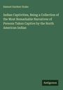 Samuel Gardner Drake: Indian Captivities, Being a Collection of the Most Remarkable Narratives of Persons Taken Captive by the North American Indian, Buch
