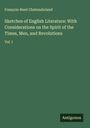 François-René Chateaubriand: Sketches of English Literature: With Considerations on the Spirit of the Times, Men, and Revolutions, Buch