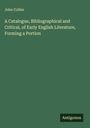 John Collier: A Catalogue, Bibliographical and Critical, of Early English Literature, Forming a Portion, Buch