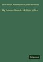 Silvio Pellico: My Prisons : Memoirs of Silvio Pellico, Buch