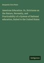 Benjamin Orrs Peers: American Education. Or, Strictures on the Nature, Necessity, and Practicability of a System of National education, Suited to the United States, Buch