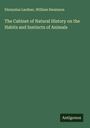 Dionysius Lardner: The Cabinet of Natural History on the Habits and Instincts of Animals, Buch
