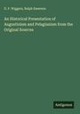 G. F. Wiggers: An Historical Presentation of Augustinism and Pelagianism from the Original Sources, Buch