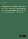 Monck Mason: Aeronautica; or, Sketches Illustrative of the Theory and Practice of Aerostation; Comprising an Enlarged Account of the Late Aerial Expedition to Germany, Buch