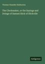 Thomas Chandler Hailburton: The Clockmaker, or the Sayings and Doings of Samuel Slick of Slickville, Buch