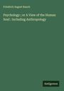 Friedrich August Rauch: Psychology ; or A View of the Human Soul : Including Anthropology, Buch