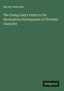 Harvey Newcomb: The Young Lady's Guide to the Harmonious Development of Christian Character, Buch