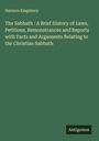 Harmon Kingsbury: The Sabbath : A Brief History of Laws, Petitions, Remonstrances and Reports with Facts and Arguments Relating to the Christian Sabbath, Buch