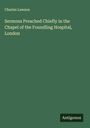 Charles Lawson: Sermons Preached Chiefly in the Chapel of the Foundling Hospital, London, Buch