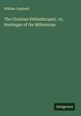 William Cogswell: The Christian Philanthropist ; or, Harbinger of the Millennium, Buch