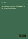 Robert Dick: Derangements, Primary and Reflex, of the Organs of Digestion, Buch