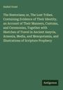 Asahel Grant: The Nestorians; or, The Lost Tribes. Containing Evidence of Their Identity, an Account of Their Manners, Customs, and Ceremonies, Together with Sketches of Travel in Ancient Assyria, Armenia, Media, and Mesopotamia, and Illustrations of Scripture Prophecy, Buch