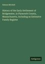 Nahum Mitchell: History of the Early Settlement of Bridgewater, in Plymouth County, Massachusetts, Including an Extensive Family Register, Buch