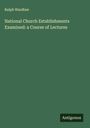 Ralph Wardlaw: National Church Establishments Examined: a Course of Lectures, Buch