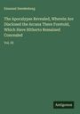 Emanuel Swedenborg: The Apocalypse Revealed, Wherein Are Disclosed the Arcana There Foretold, Which Have Hitherto Remained Concealed, Buch