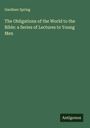 Gardiner Spring: The Obligations of the World to the Bible: a Series of Lectures to Young Men, Buch