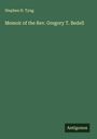 Stephen H. Tyng: Memoir of the Rev. Gregory T. Bedell, Buch