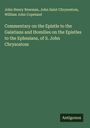 John Henry Newman: Commentary on the Epistle to the Galatians and Homilies on the Epistles to the Ephesians, of S. John Chrysostom, Buch