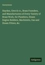 Anonymous: Hayden, Gere & co., Brass Founders, and Manufacturers of Every Variety of Brass Work, for Plumbers, Steam Engine Builders, Machinists, Gas and Steam Fitters, &c., Buch