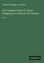 Johann Wolfgang von Goethe: The Complete Works of Johann Wolfgang von Goethe in Ten Volumes, Buch