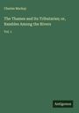 Charles Mackay: The Thames and Its Tributaries; or, Rambles Among the Rivers, Buch