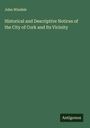 John Windele: Historical and Descriptive Notices of the City of Cork and Its Vicinity, Buch