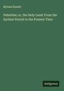 Michael Russell: Palestine; or, the Holy Land: From the Earliest Period to the Present Time, Buch