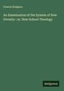 Francis Hodgson: An Examination of the System of New Divinity ; or, New School Theology, Buch