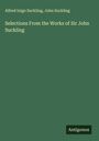 Alfred Inigo Suckling: Selections From the Works of Sir John Suckling, Buch