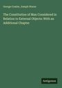 George Combe: The Constitution of Man Considered in Relation to External Objects: With an Additional Chapter, Buch