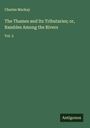 Charles Mackay: The Thames and Its Tributaries; or, Rambles Among the Rivers, Buch
