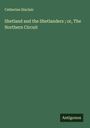 Catherine Sinclair: Shetland and the Shetlanders ; or, The Northern Circuit, Buch