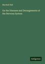 Marshall Hall: On the Diseases and Derangements of the Nervous System, Buch