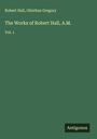 Robert Hall: The Works of Robert Hall, A.M., Buch