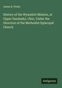 James B. Finley: History of the Wyandott Mission, at Upper Sandusky, Ohio, Under the Direction of the Methodist Episcopal Church, Buch