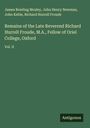 James Bowling Mozley: Remains of the Late Reverend Richard Hurrell Froude, M.A., Fellow of Oriel College, Oxford, Buch