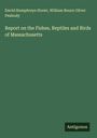 David Humphreys Storer: Report on the Fishes, Reptiles and Birds of Massachusetts, Buch