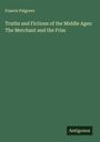 Francis Palgrave: Truths and Fictions of the Middle Ages: The Merchant and the Friar, Buch