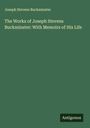 Joseph Stevens Buckminster: The Works of Joseph Stevens Buckminster: With Memoirs of His Life, Buch