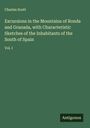 Charles Scott: Excursions in the Mountains of Ronda and Granada, with Characteristic Sketches of the Inhabitants of the South of Spain, Buch