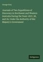 George Grey: Journals of Two Expeditions of Discovery in Northwest and Western Australia During the Years 1837, 38, and 39, Under the Authority of Her Majesty's Government, Buch