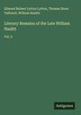 Edward Bulwer Lytton Lytton: Literary Remains of the Late William Hazlitt, Buch